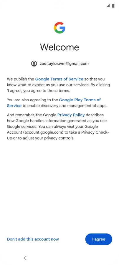 Press I agree and follow the instructions on the screen to select settings for your Google account.