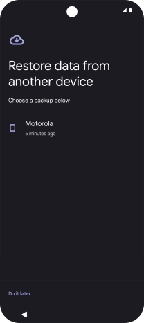 Press the required backup and your phone restores the content of the selected backup. Subsequently, follow the instructions on the screen to set up your phone and prepare it for use.