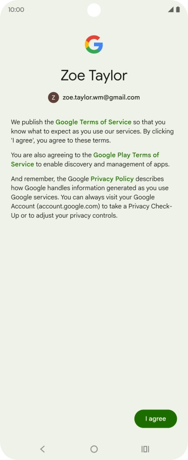 Press I agree and follow the instructions on the screen to select settings for your Google account.