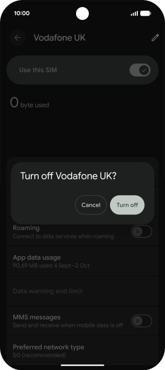 If you turn off use of the SIM, press Turn off.