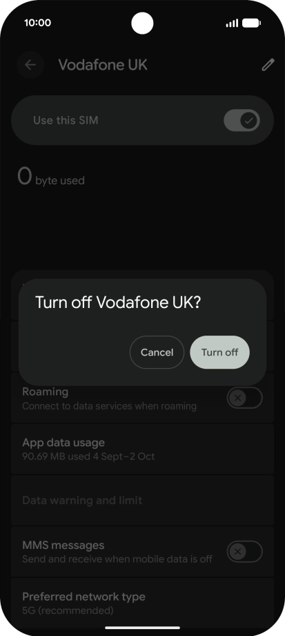 If you turn off use of the SIM, press Turn off.