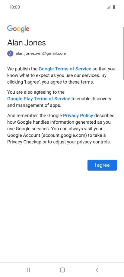 Press I agree and follow the instructions on the screen to select settings for your Google account.