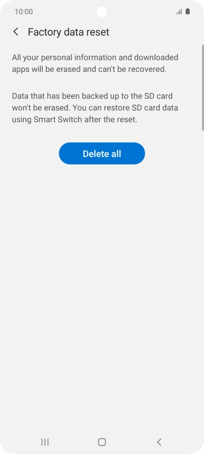 Press Delete all. Wait a moment while the factory default settings are restored. Follow the instructions on the screen to set up your phone and prepare it for use.