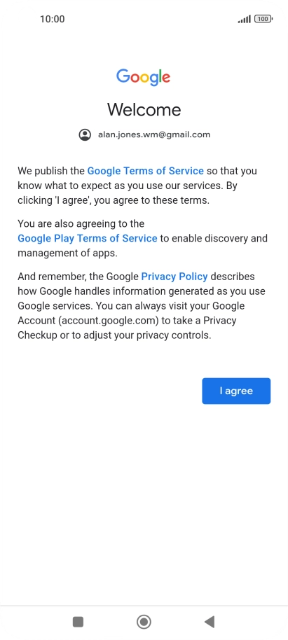 Press I agree and follow the instructions on the screen to select settings for your Google account.