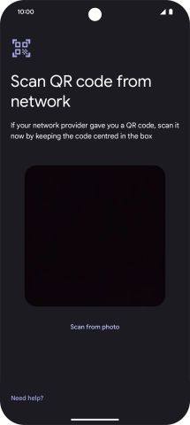 Place the QR code you've received inside the phone camera frame to scan the code. If you’ve deleted your eSIM, you can re-add it using your existing QR code. If you’re having problems, see our FAQ.