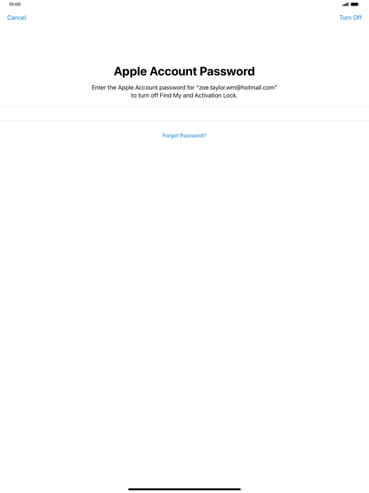 Key in the password for your Apple ID and press Turn Off. Wait a moment while the factory default settings are restored. Follow the instructions on the screen to set up your tablet and prepare it for use.