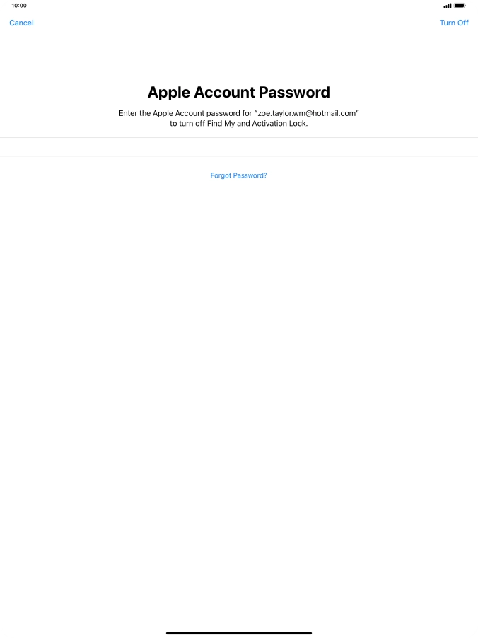 Key in the password for your Apple ID and press Turn Off. Wait a moment while the factory default settings are restored. Follow the instructions on the screen to set up your tablet and prepare it for use.