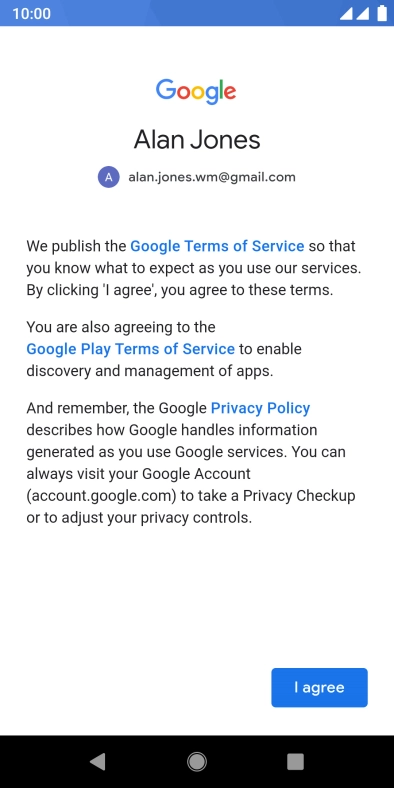 Press I agree and follow the instructions on the screen to select settings for your Google account.