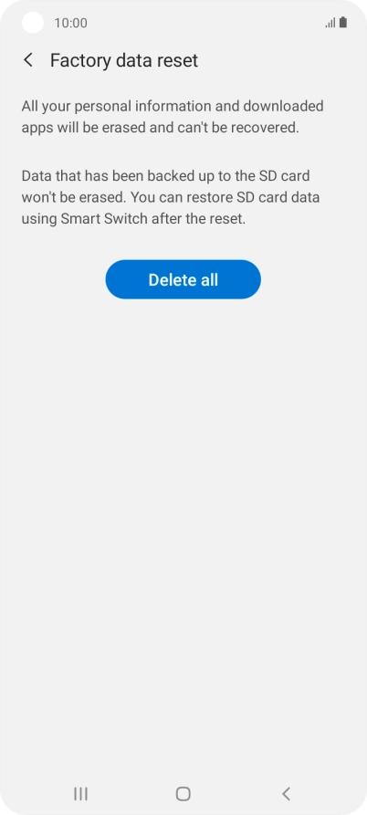 Press Delete all. Wait a moment while the factory default settings are restored. Follow the instructions on the screen to set up your phone and prepare it for use.