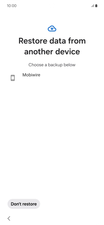 Press the required backup and your phone restores the content of the selected backup. Subsequently, follow the instructions on the screen to set up your phone and prepare it for use.