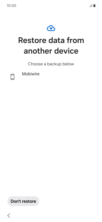 Press the required backup and your phone restores the content of the selected backup. Subsequently, follow the instructions on the screen to set up your phone and prepare it for use.