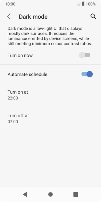 Press the required setting and follow the instructions on the screen to select the required turn on and turn off time for dark mode.