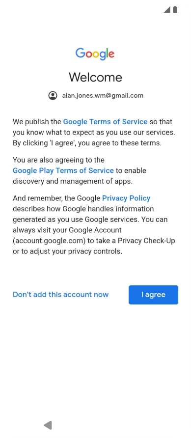 Press I agree and follow the instructions on the screen to select settings for your Google account.