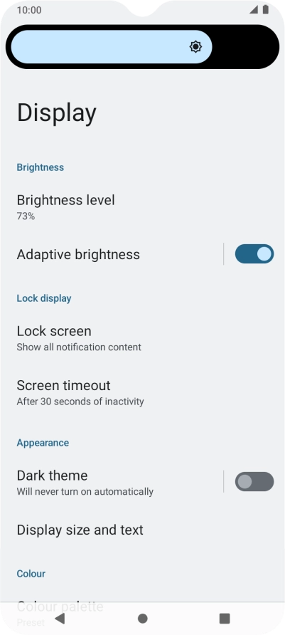 Drag the brightness indicator right or left to select the required brightness level.