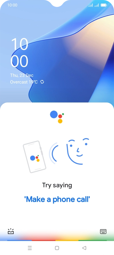 Say, in your own words, what you would like your phone to do, e.g.: OPEN [application], CALL [contact], SEARCH FOR [information]. It's not necessary to use a specific command for each function.