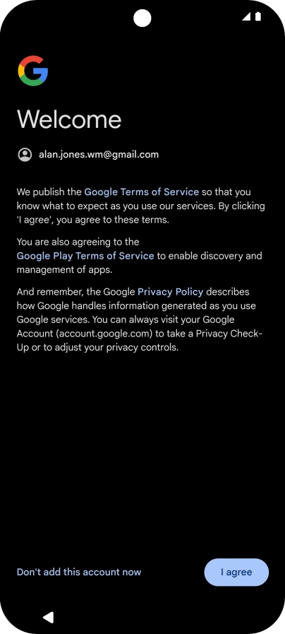 Press I agree and follow the instructions on the screen to select settings for your Google account.