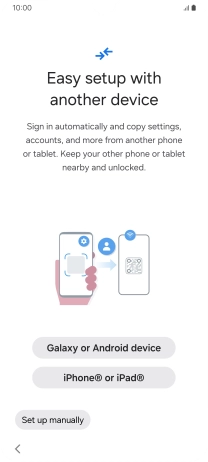 Press the required setting to transfer content from another device or press Set up manually.