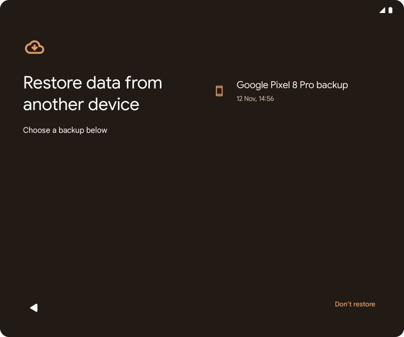 Press the required backup and your phone restores the content of the selected backup. Subsequently, follow the instructions on the screen to set up your phone and prepare it for use.