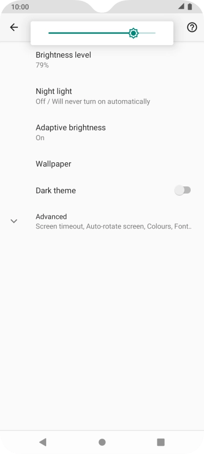 Drag the brightness indicator right or left to select the required brightness level.