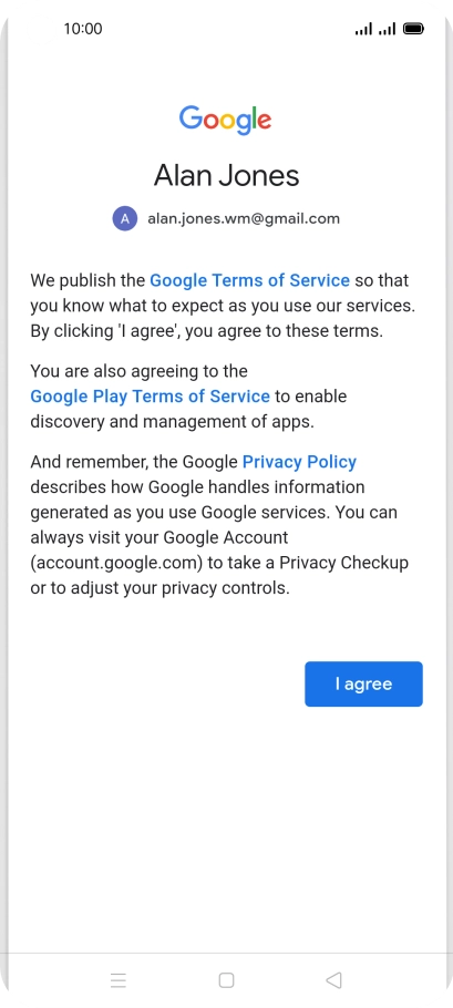 Press I agree and follow the instructions on the screen to select settings for your Google account.