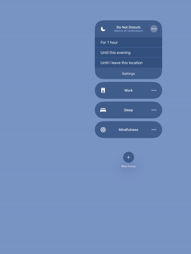 Press the required setting to activate the selected focus mode for a specified period of time or until you leave your current location.