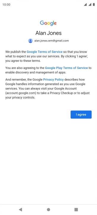 Press I agree and follow the instructions on the screen to select settings for your Google account.