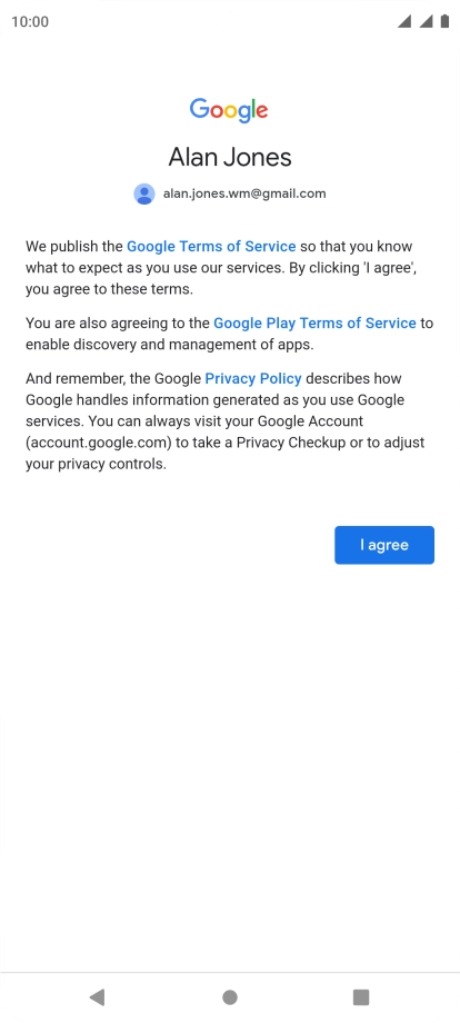 Press I agree and follow the instructions on the screen to select settings for your Google account.