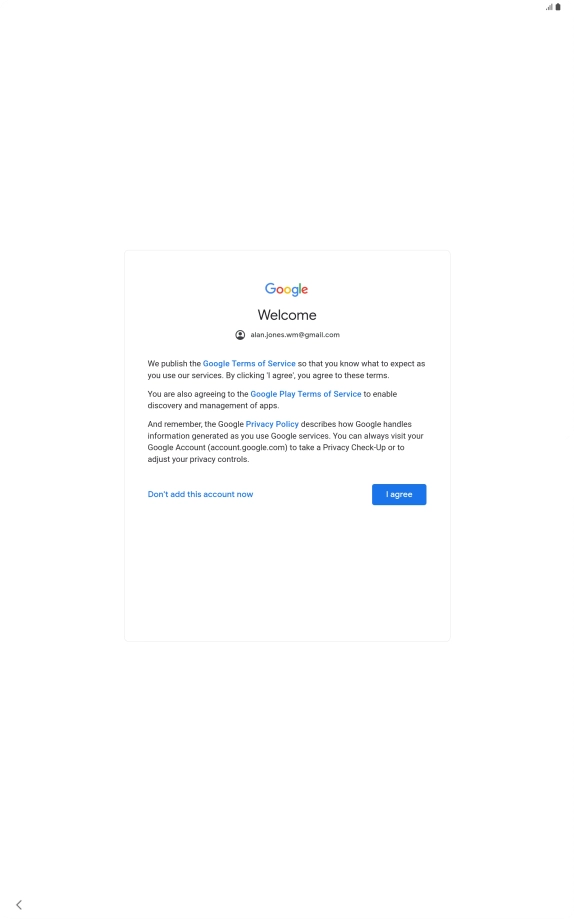 Press I agree and follow the instructions on the screen to select settings for your Google account.