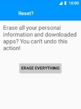 Select ERASE EVERYTHING. Wait a moment while the factory default settings are restored. Follow the instructions on the screen to set up your phone and prepare it for use.