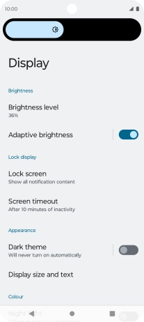 Drag the brightness indicator right or left to select the required brightness level.