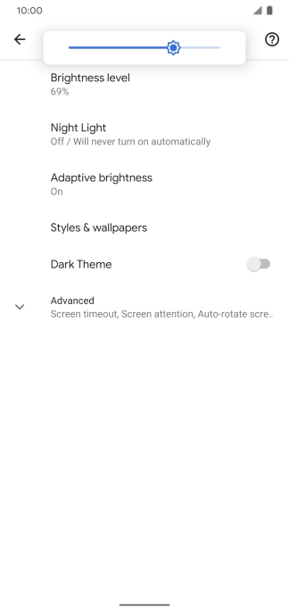 Drag the brightness indicator right or left to select the required brightness level.