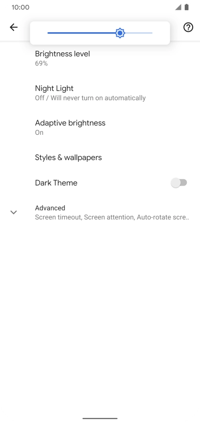 Drag the brightness indicator right or left to select the required brightness level.