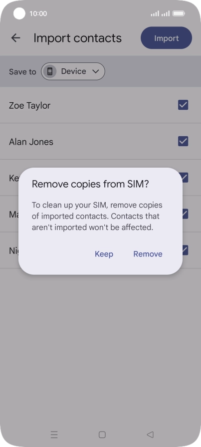 If you want to keep the copied contacts on your SIM, press Keep.