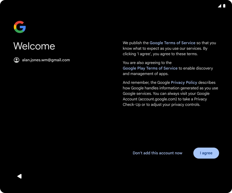 Press I agree and follow the instructions on the screen to select settings for your Google account.
