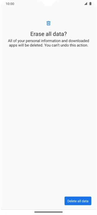 Press Delete all data. Wait a moment while the factory default settings are restored. Follow the instructions on the screen to set up your phone and prepare it for use.