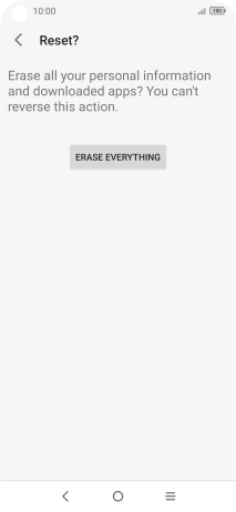 Press ERASE EVERYTHING. Wait a moment while the factory default settings are restored. Follow the instructions on the screen to set up your phone and prepare it for use.