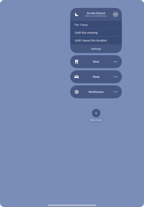 Press the required setting to activate the selected focus mode for a specified period of time or until you leave your current location.