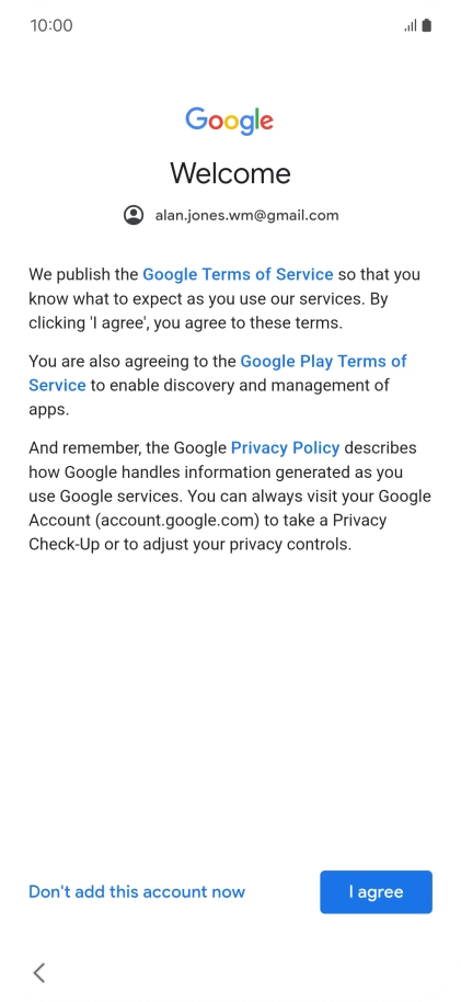 Press I agree and follow the instructions on the screen to select settings for your Google account.