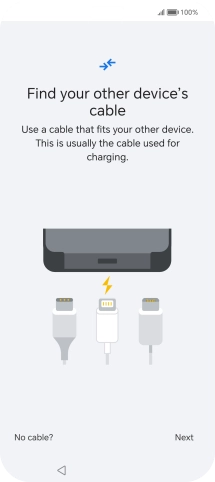 If you have a cable which can connect the two phones, insert the cable and follow the instructions on the screen to transfer content to your phone. If you don’t have a cable, press No cable?.