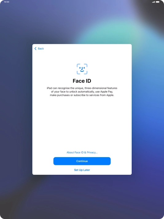 Follow the instructions on the screen to turn on use of Face ID or press Set Up Later.