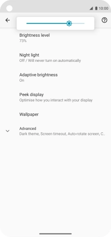 Drag the brightness indicator right or left to select the required brightness level.