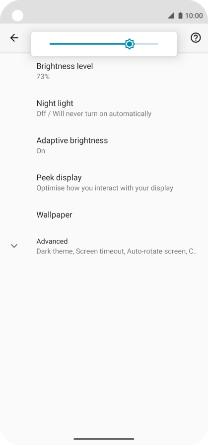 Drag the brightness indicator right or left to select the required brightness level.