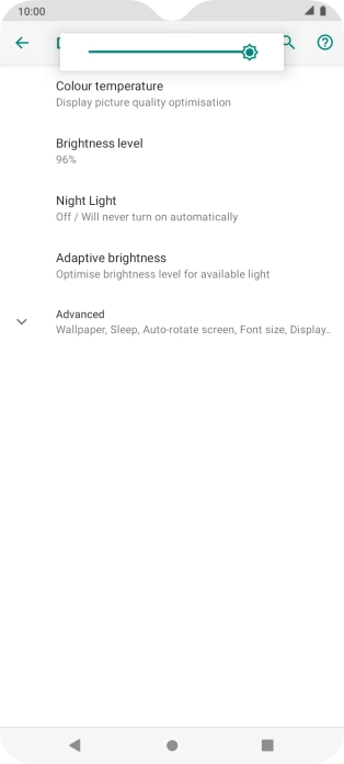 Drag the brightness indicator right or left to select the required brightness level.