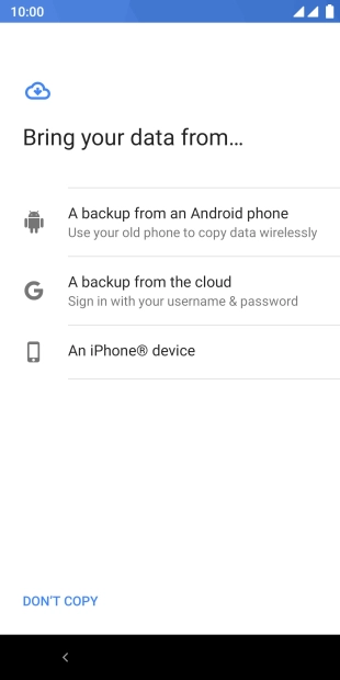 Select the required setting and follow the instructions on the screen to transfer the content from the other phone and finish the activation of your phone.