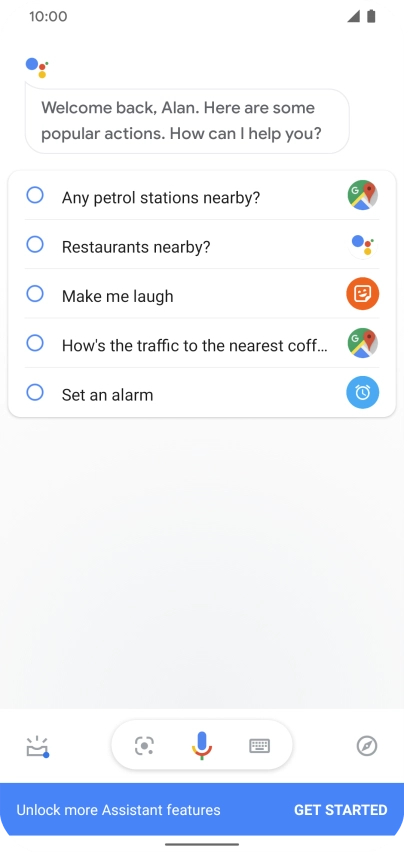 Say, in your own words, what you would like your phone to do, e.g.: OPEN [application], CALL [contact], SEARCH FOR [information]. It's not necessary to use a specific command for each function.