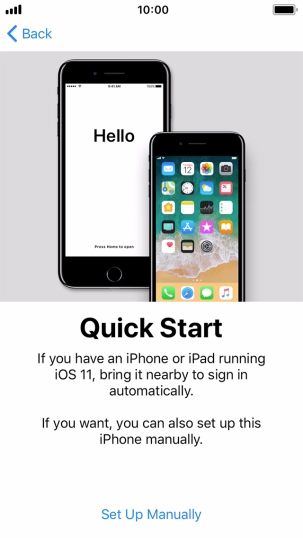 Follow the instructions on the screen to transfer content from another iOS 11 device or press Set Up Manually.