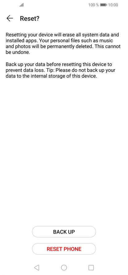 Press RESET PHONE. Wait a moment while the factory default settings are restored. Follow the instructions on the screen to set up your phone and prepare it for use.