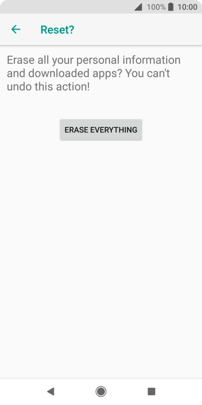 Press ERASE EVERYTHING. Wait a moment while the factory default settings are restored. Follow the instructions on the screen to set up your phone and prepare it for use.