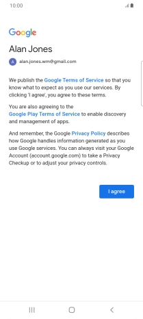 Press I agree and follow the instructions on the screen to select settings for your Google account.