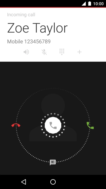 If the screen lock is turned on, press and drag the accept call icon right.